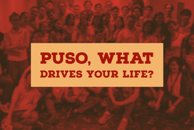 Puso, What Drives Your Life?